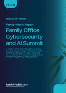 Family Wealth Report Family Office Cybersecurity and AI Post Summit Report 2024 Cover